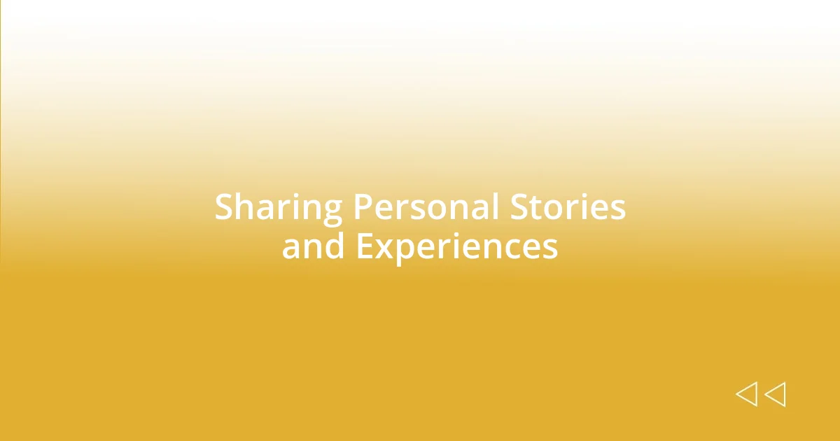 Sharing Personal Stories and Experiences