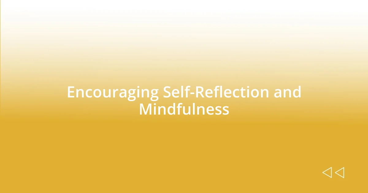 Encouraging Self-Reflection and Mindfulness