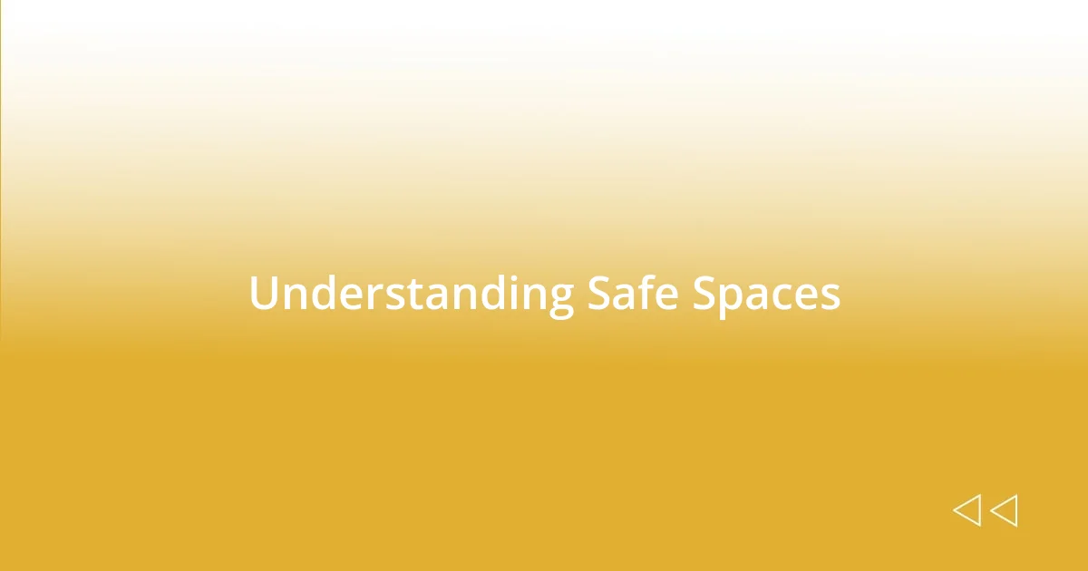 Understanding Safe Spaces