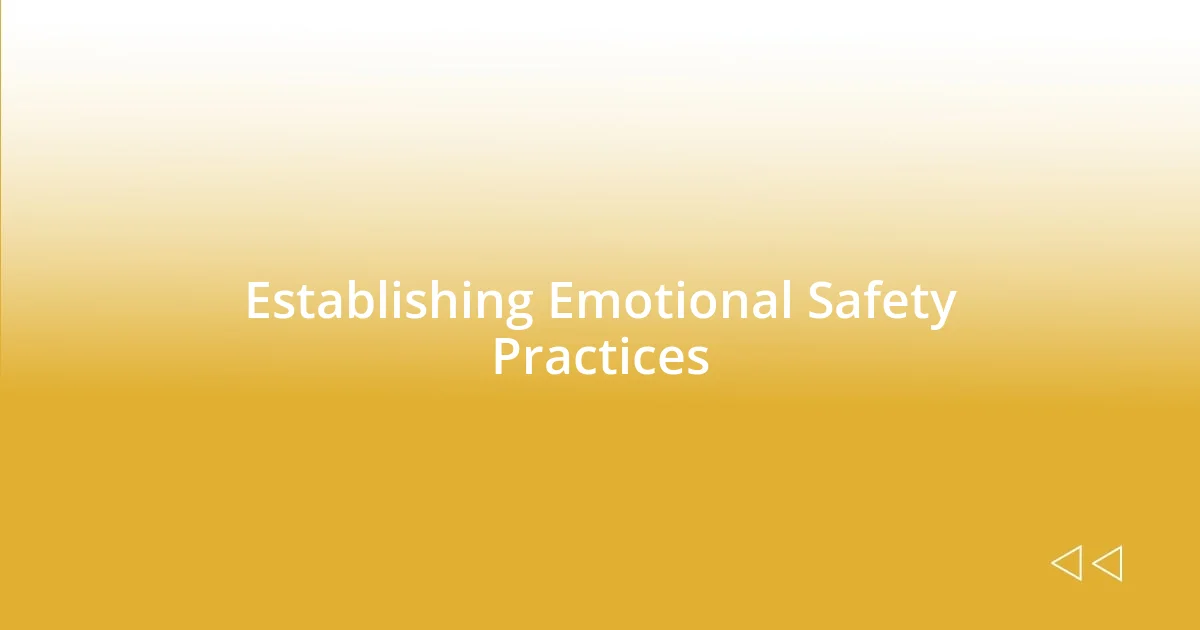 Establishing Emotional Safety Practices