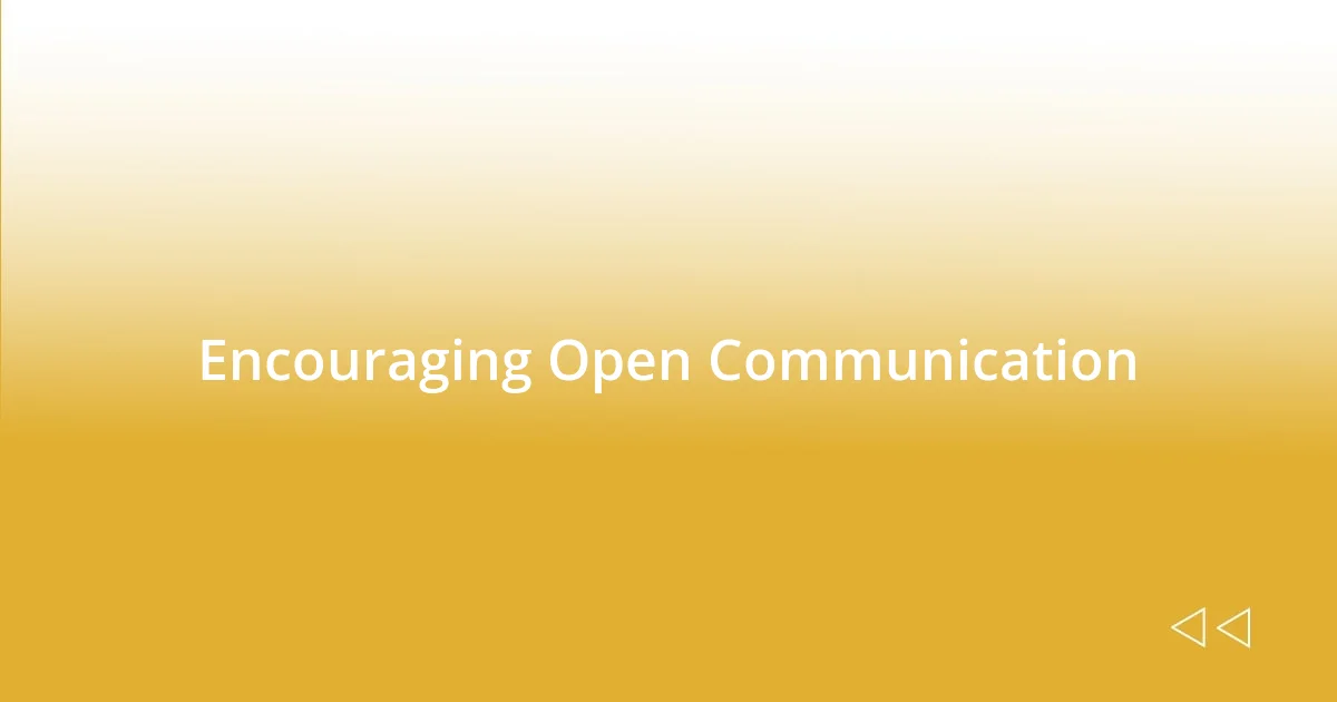 Encouraging Open Communication