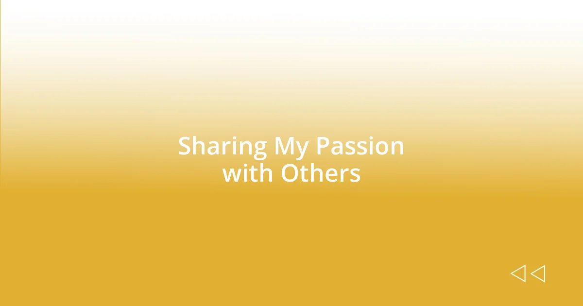 Sharing My Passion with Others