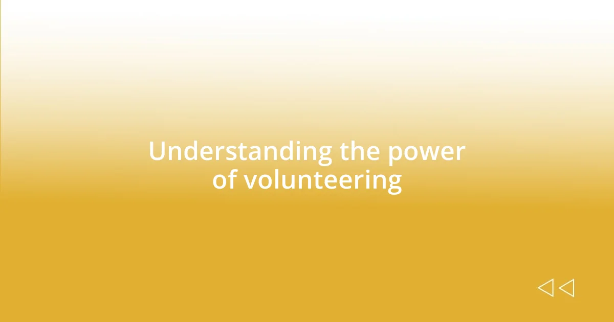 Understanding the power of volunteering