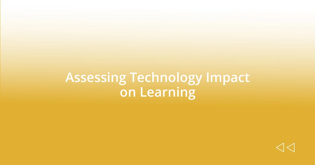 Assessing Technology Impact on Learning