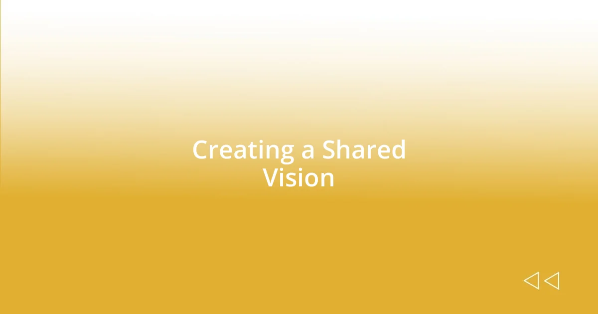 Creating a Shared Vision