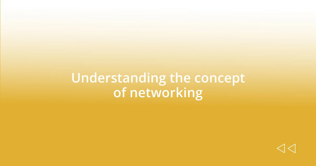 Understanding the concept of networking