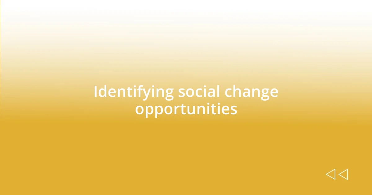 Identifying social change opportunities