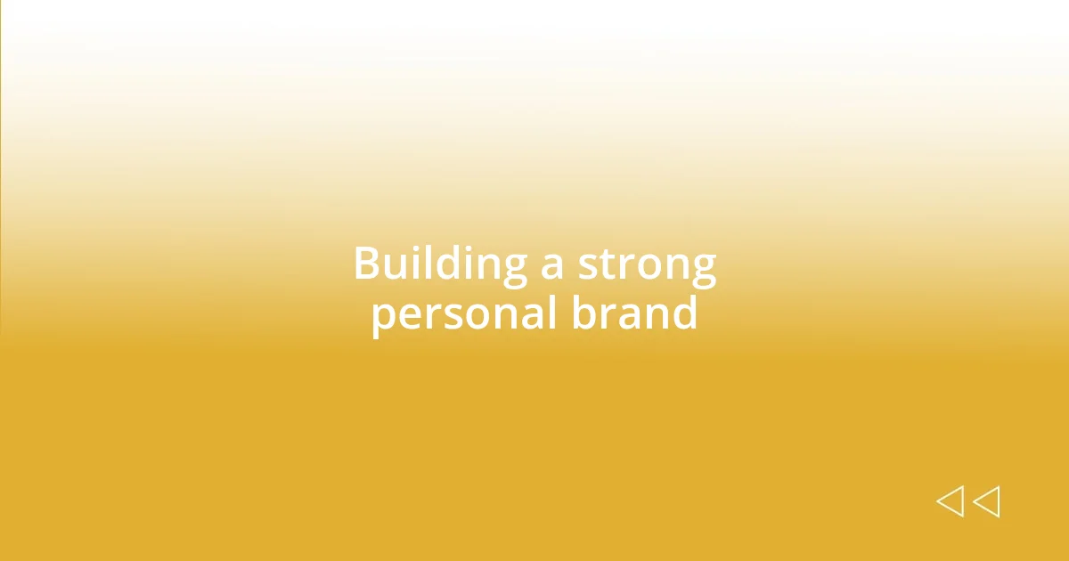 Building a strong personal brand