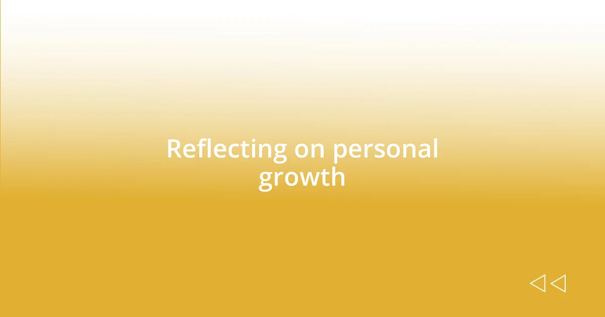 Reflecting on personal growth