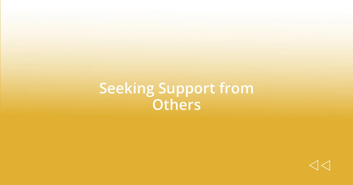 Seeking Support from Others