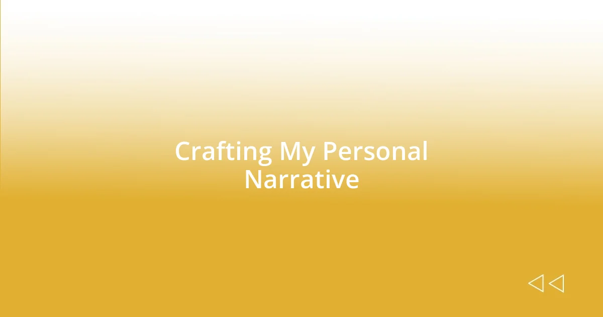 Crafting My Personal Narrative