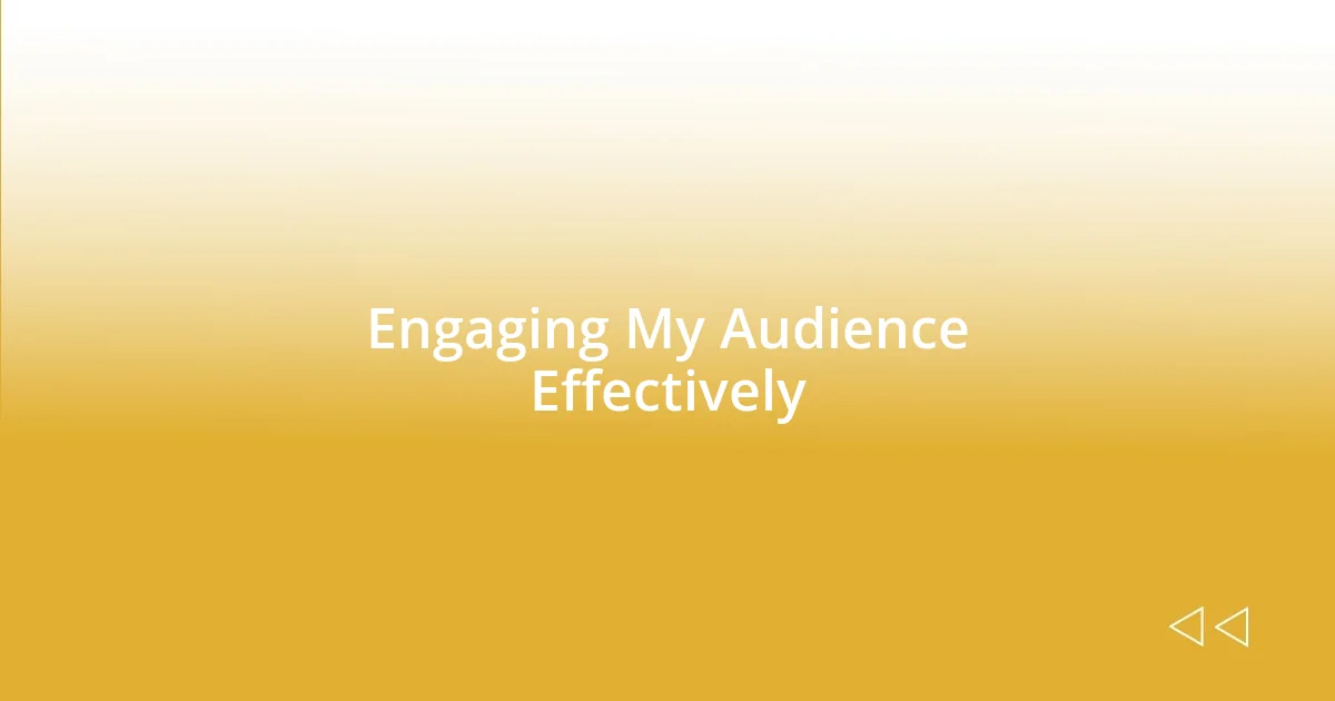 Engaging My Audience Effectively