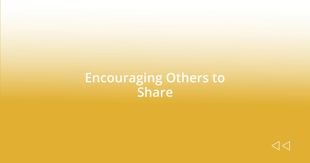 Encouraging Others to Share