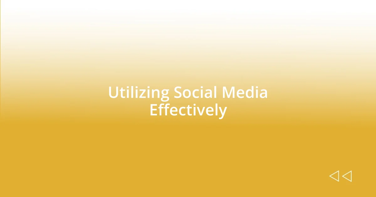 Utilizing Social Media Effectively