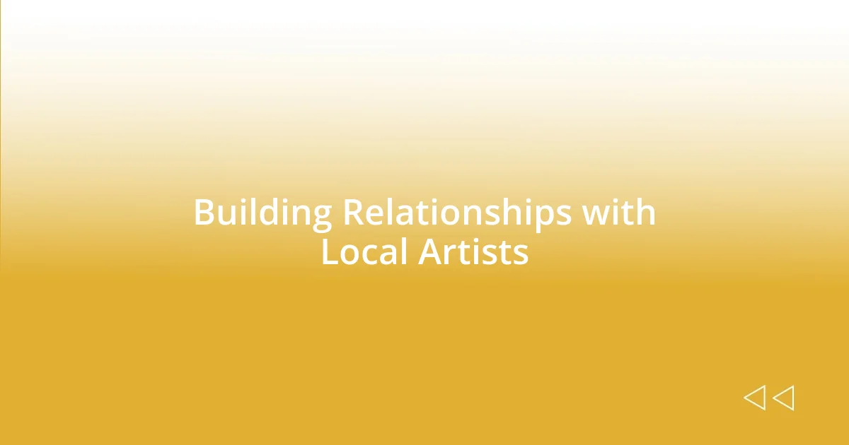 Building Relationships with Local Artists