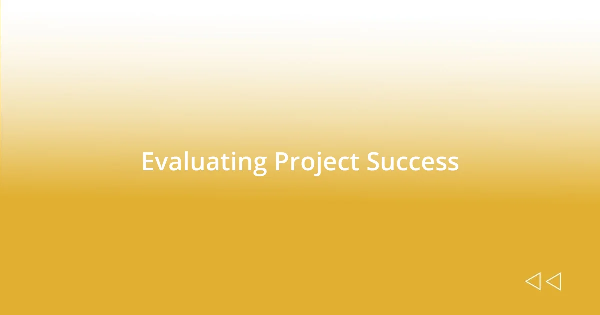 Evaluating Project Success