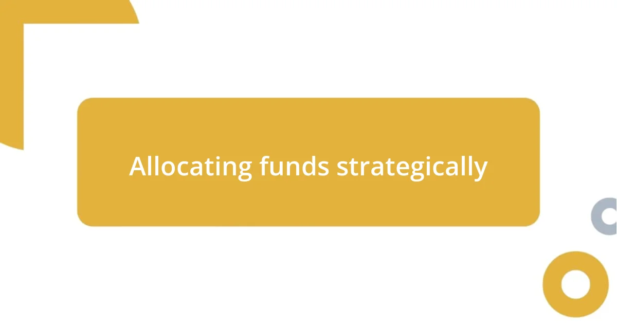 Allocating funds strategically