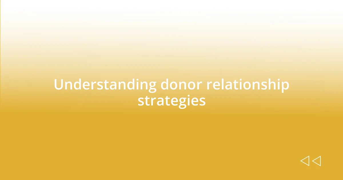 Understanding donor relationship strategies