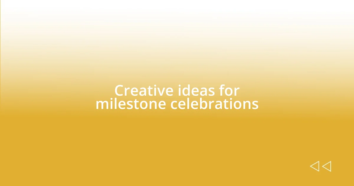 Creative ideas for milestone celebrations