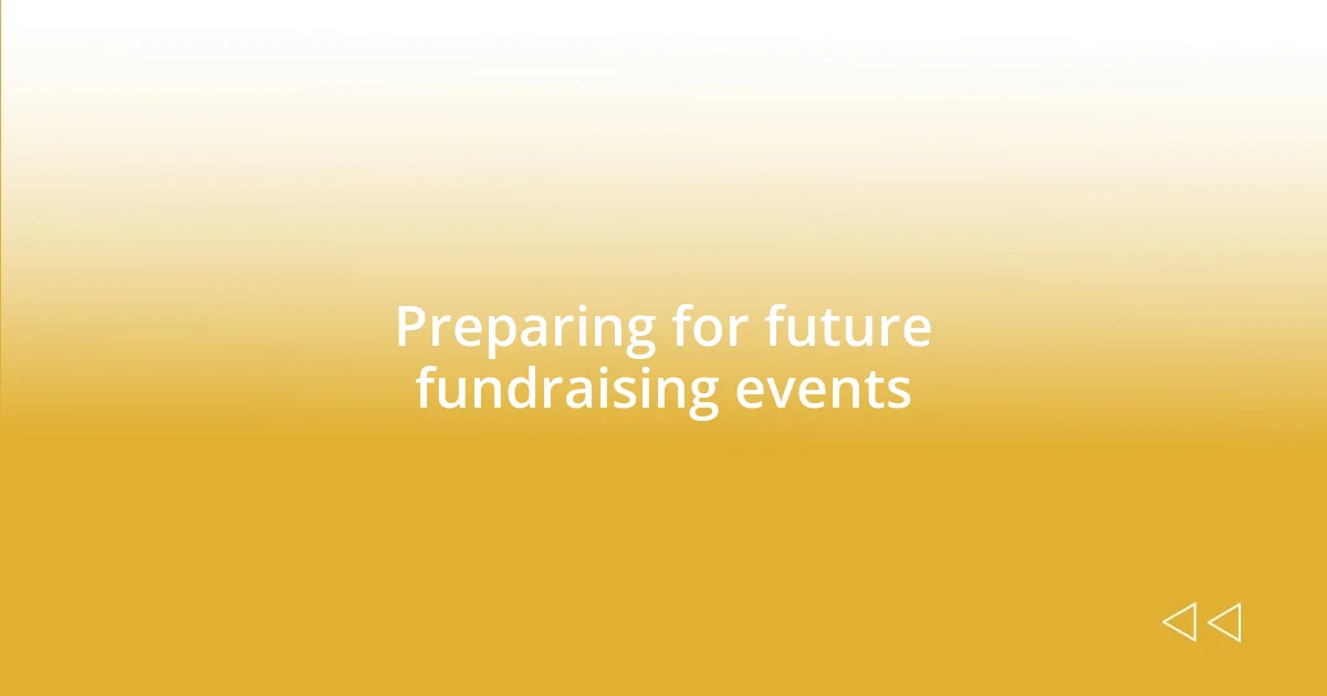 Preparing for future fundraising events