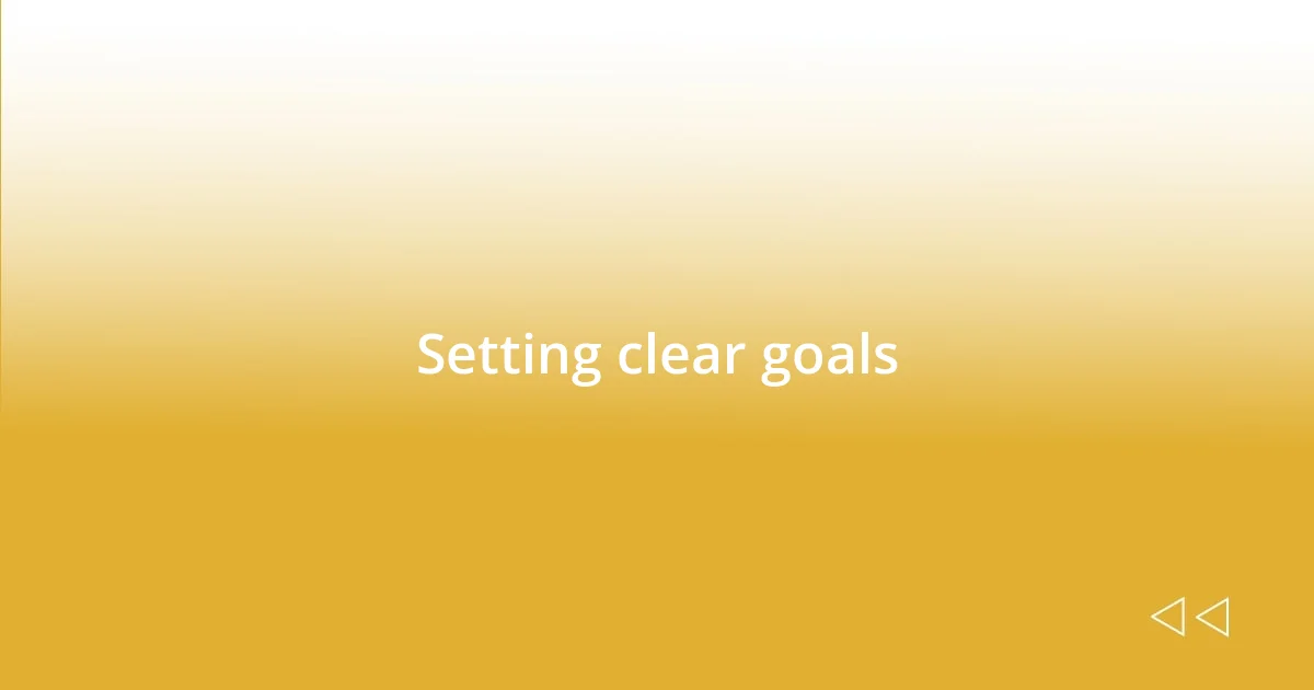 Setting clear goals