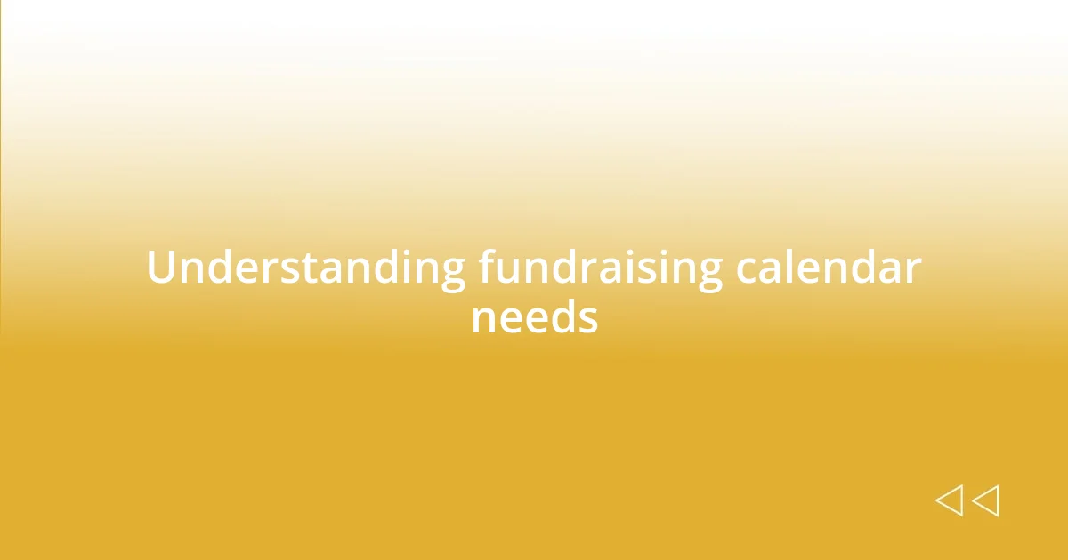 Understanding fundraising calendar needs