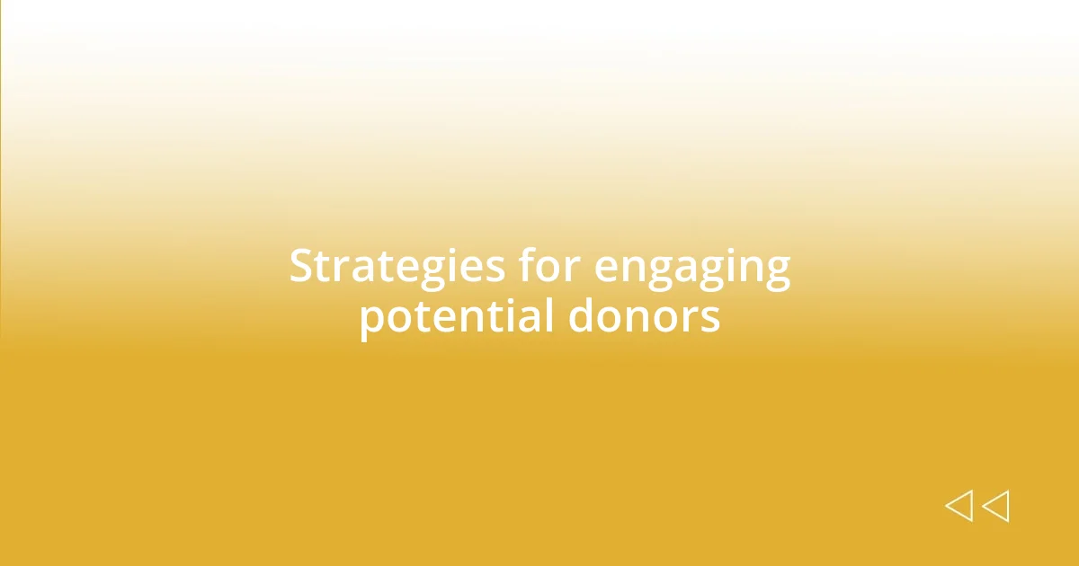 Strategies for engaging potential donors