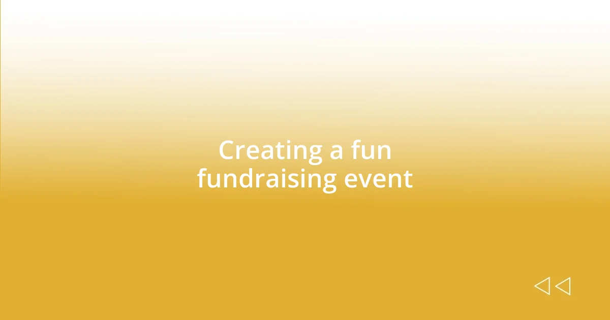 Creating a fun fundraising event