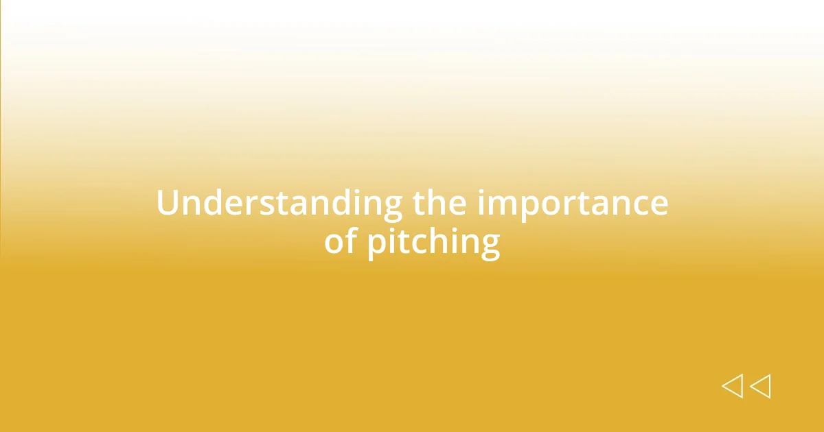 Understanding the importance of pitching