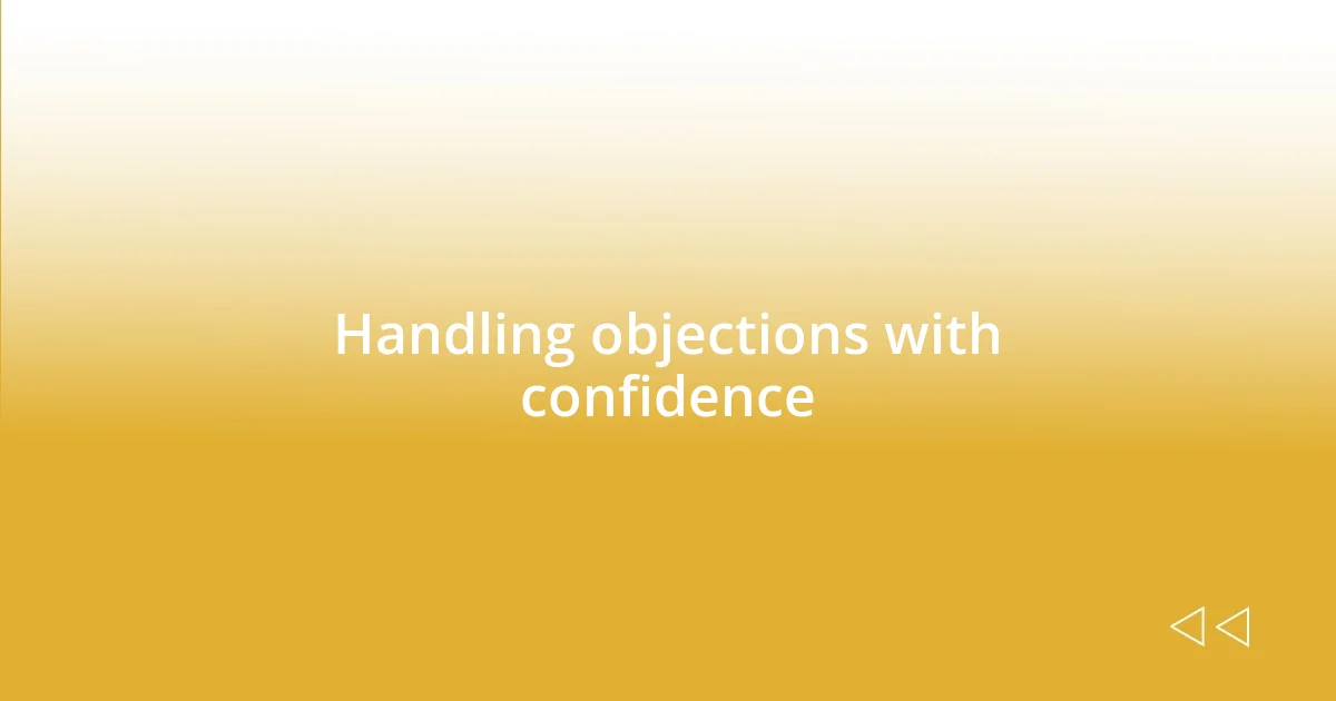 Handling objections with confidence