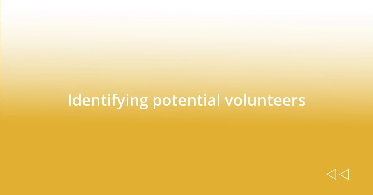 Identifying potential volunteers