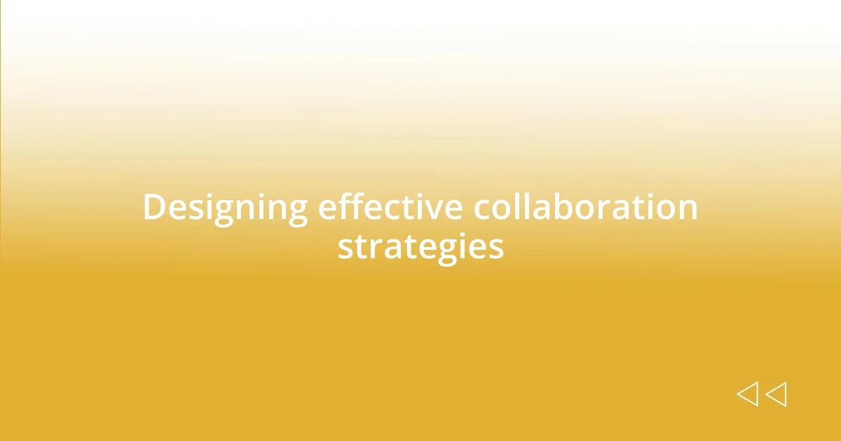 Designing effective collaboration strategies