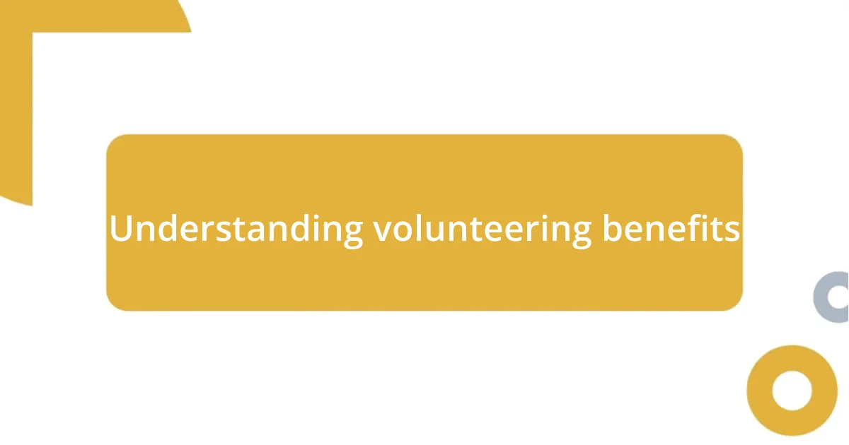 Understanding volunteering benefits