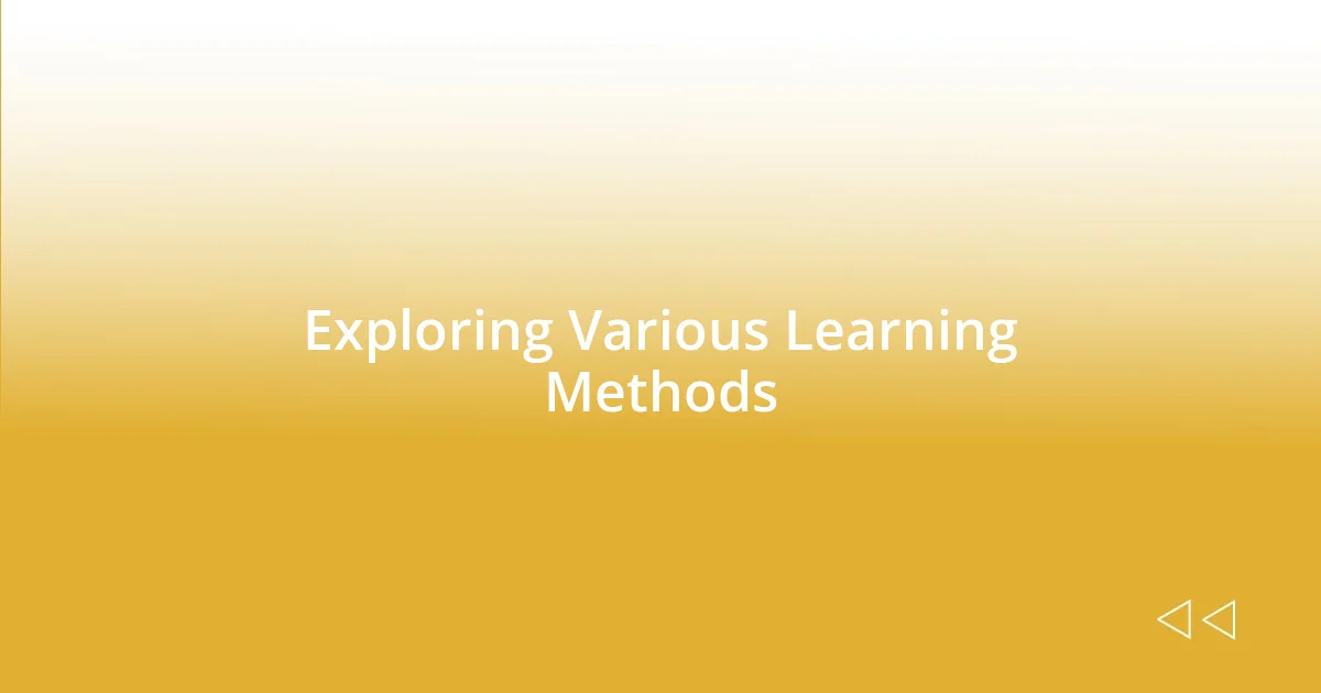 Exploring Various Learning Methods