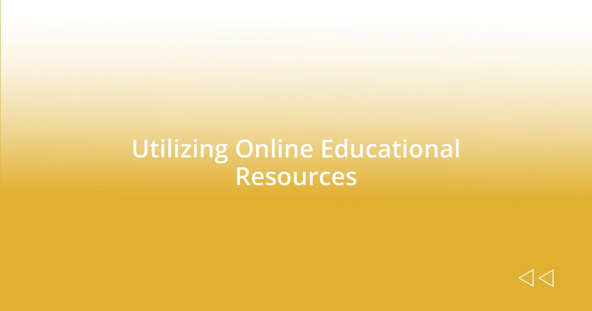 Utilizing Online Educational Resources