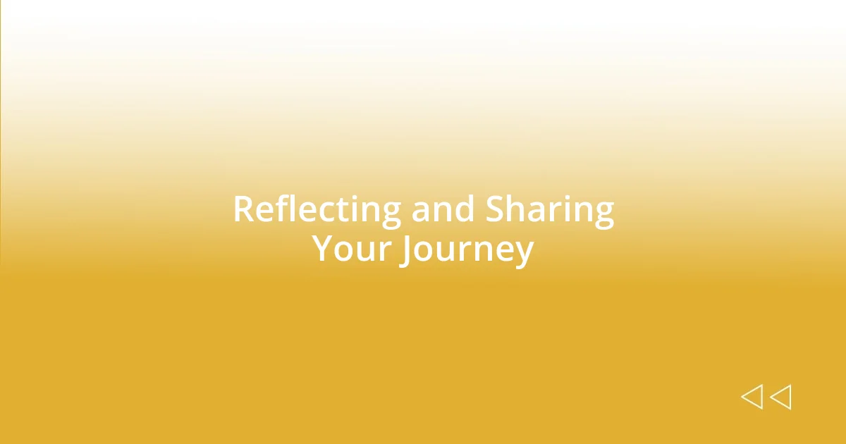 Reflecting and Sharing Your Journey