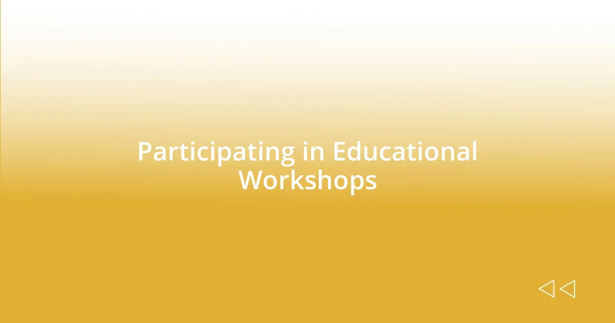 Participating in Educational Workshops