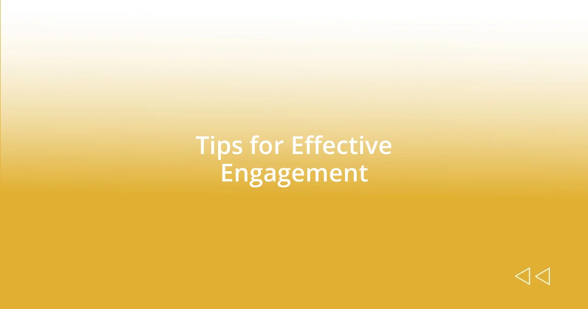 Tips for Effective Engagement