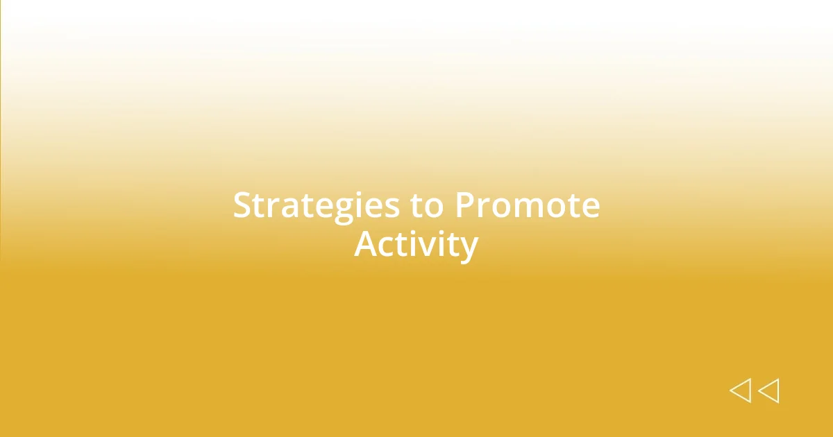 Strategies to Promote Activity