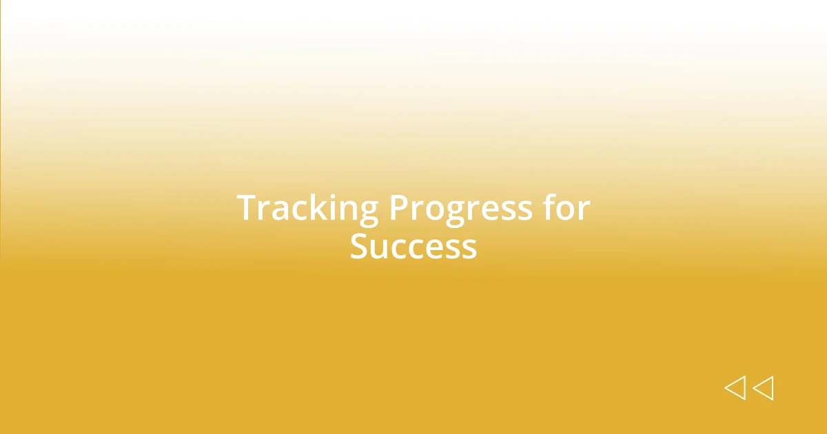 Tracking Progress for Success