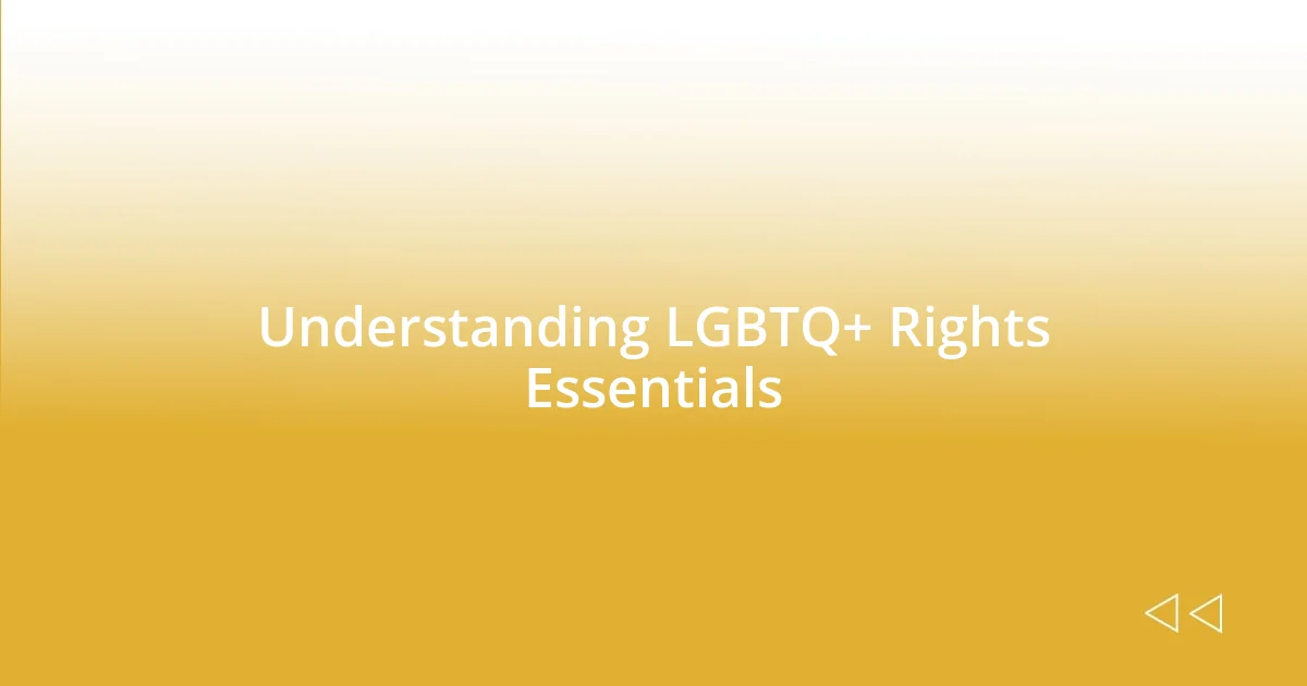 Understanding LGBTQ+ Rights Essentials