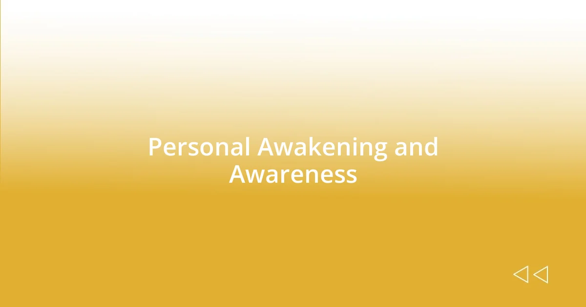 Personal Awakening and Awareness