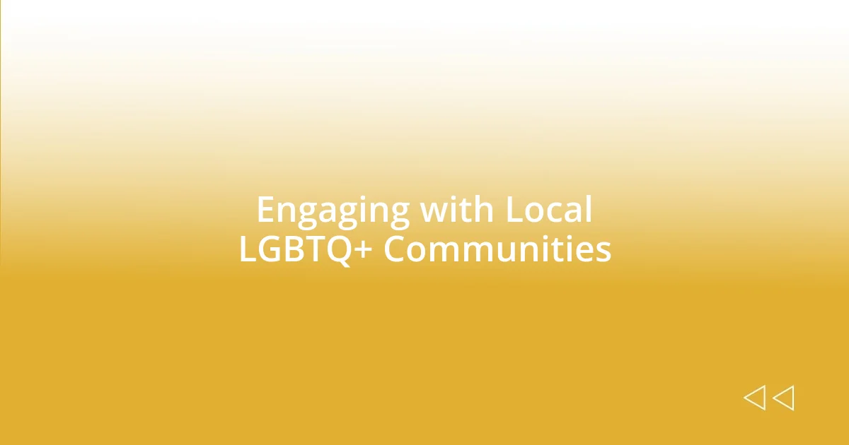 Engaging with Local LGBTQ+ Communities