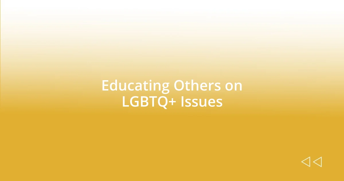 Educating Others on LGBTQ+ Issues