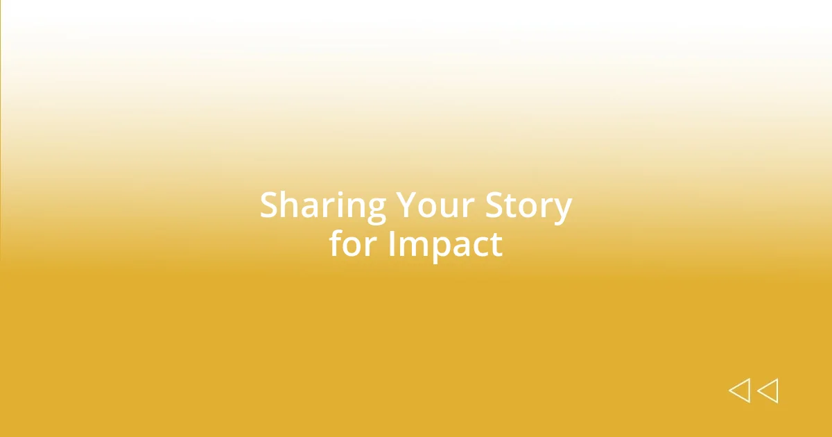 Sharing Your Story for Impact