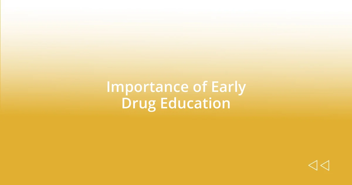 Importance of Early Drug Education