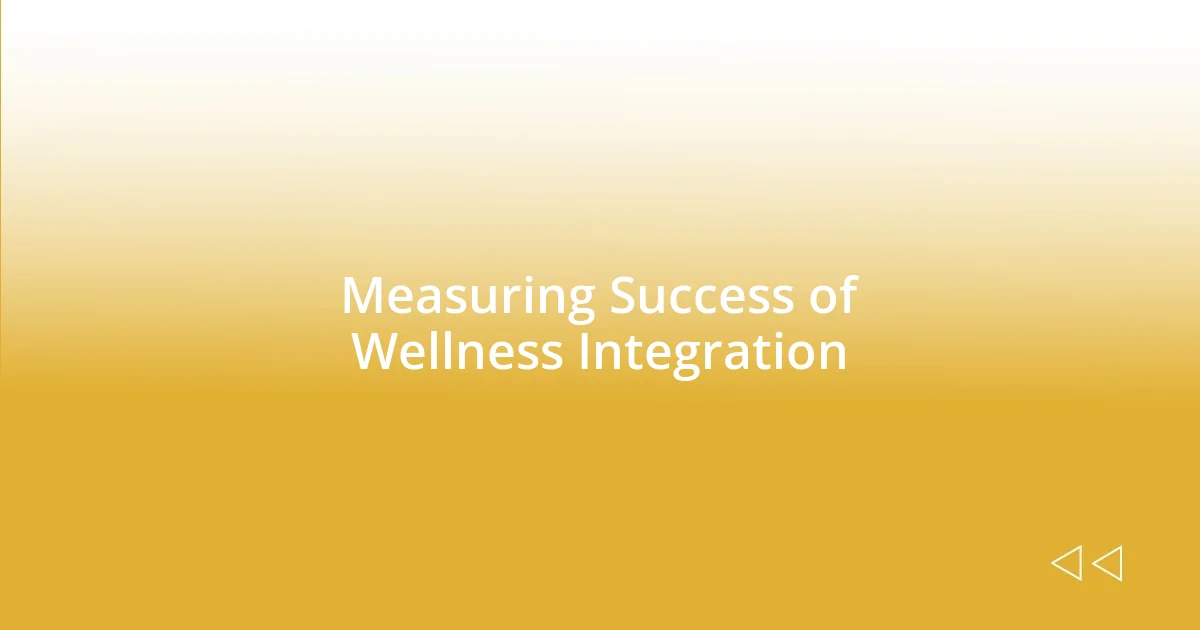 Measuring Success of Wellness Integration