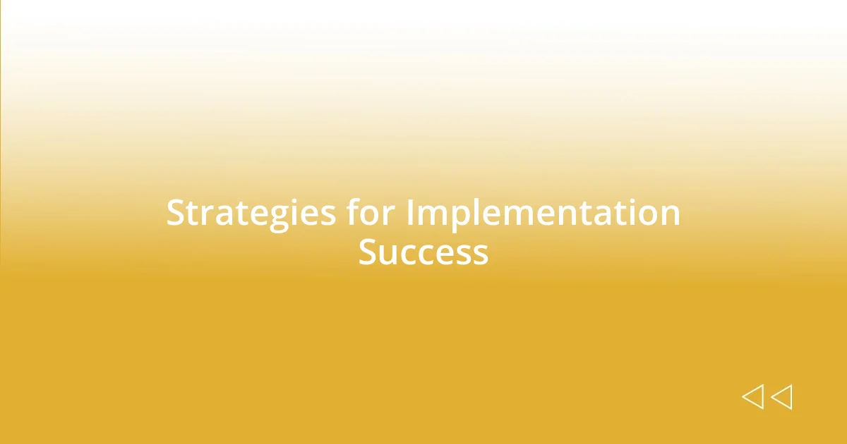 Strategies for Implementation Success