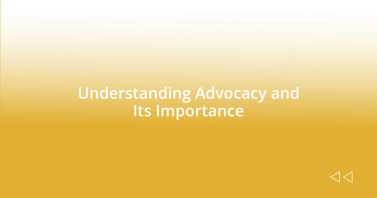 Understanding Advocacy and Its Importance