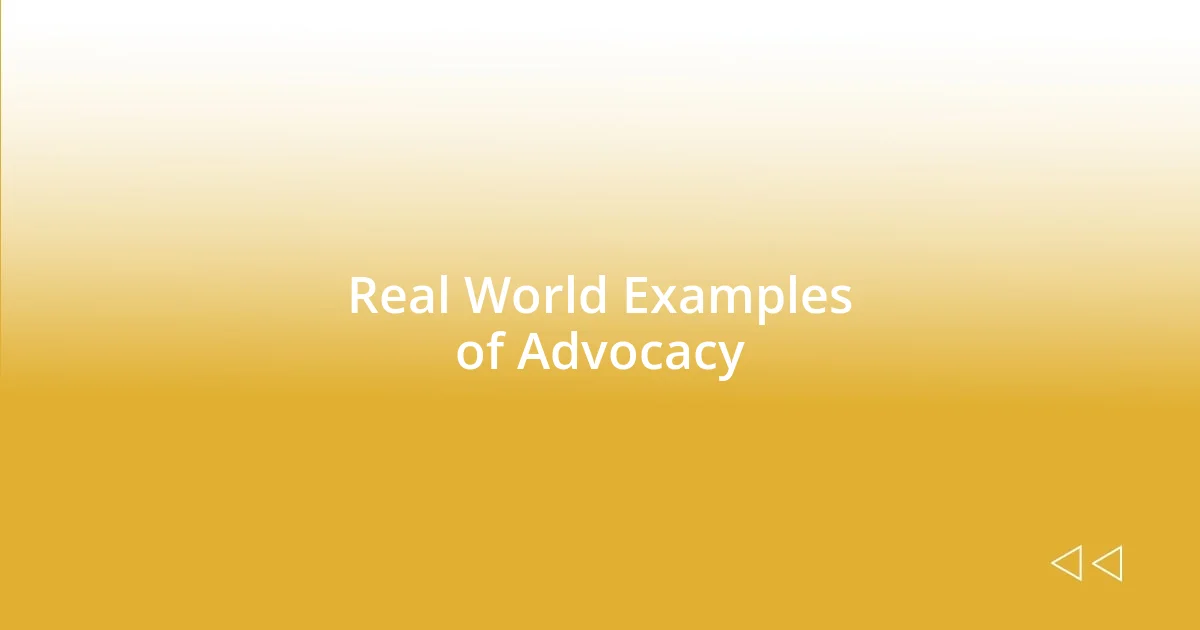 Real World Examples of Advocacy